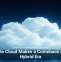 Private Cloud Makes a Comeback in the Hybrid Era